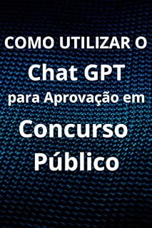 Livro Como Utilizar o Chat GPT para Aprovação em Concursos Públicos