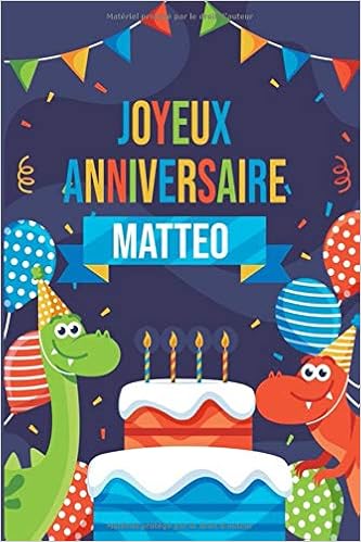 Joyeux Anniversaire Matteo Parfait Pour Les Notes La Journalisation Le Journal Cahier Le Nom Personnalise Matteo Cahier D Ecriture Pour Garcons Cahier Cadeau Anniversaire French Edition Publishing Nahla Noah Books Amazon Com
