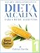 Dieta Alcalina 1: Tabla del pH de los Alimentos Alcalinos y Ácidos (Spanish Edition)