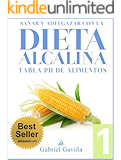 Dieta Alcalina 1: Tabla del pH de los Alimentos Alcalinos y Ácidos (Spanish Edition)