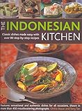 The Indonesian Kitchen: Classic dishes made easy with over 80 step-by-step recipes: Features sensati by 