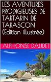 Image de LES AVENTURES PRODIGIEUSES DE TARTARIN DE TARASCON  (Edition illustrée) (French Edition)