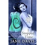 I Stopped Time: A Historical Novel