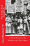 The Little Red Songbook: A Brief History of the Wobblies and Their Music