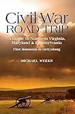 The Complete Civil War Road Trip Guide 10 Weekend Tours