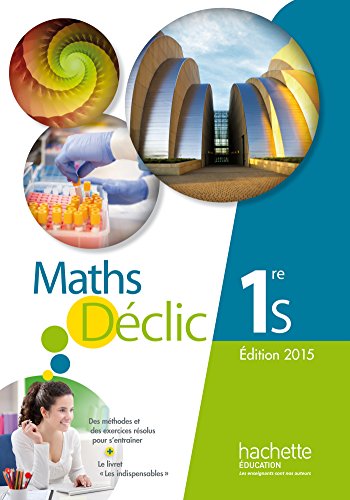 Mathématiques Déclic 1re S - Livre de l'élève - Edition 2015