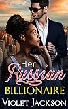 Her Russian Billionaire (BWWM Alpha Male Romance)
