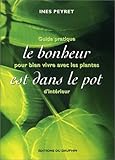 Image de Le bonheur est dans le pot : Guide pratique pour bien vivre avec les plantes d'intérieur