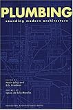 Plumbing: Sounding Modern Architecture by Nadir Lahiji, Virginia Friedman