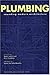 Plumbing: Sounding Modern Architecture by Nadir Lahiji, Virginia Friedman
