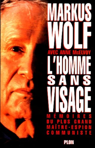 Amazon Fr L Homme Sans Visage Memoires Du Plus Grand Maitre Espion Communiste Wolf Markus Livres