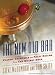 The New Old Bar: Classic Cocktails and Salty Snacks from The Hearty Boys by Steve McDonagh, Dan Smith