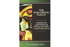 The Narcissistic Parent: A Guidebook for Legal Professionals Working with Families in High-Conflict Divorce