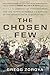 The Chosen Few: A Company of Paratroopers and Its Heroic Struggle to Survive in the Mountains of Afghanistan