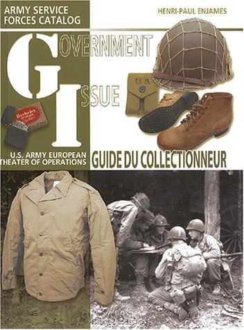 Government Issue : US Army European Theater of Operations Collector Guide by Henri-Paul. Enjames (Hardcover)