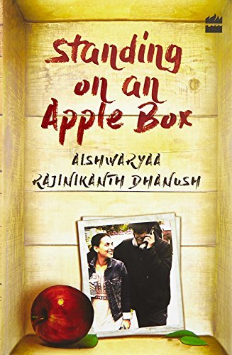 Standing on an Apple Box: The Story of a Girl among the Stars by Aishwaryaa Rajinikanth Dhanush