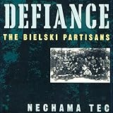 Front cover for the book Defiance: The Bielski Partisans by Nechama Tec