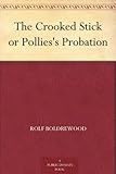 Front cover for the book The Crooked Stick or Pollies's Probation by Rolf Boldrewood