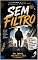 Livro SEM FILTRO: Discernindo o Medo, a Coragem e a Voz de Deus
