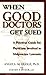 When Good Doctors Get Sued: A Guide for Defendant Physicians Involved in Malpractice Lawsuits