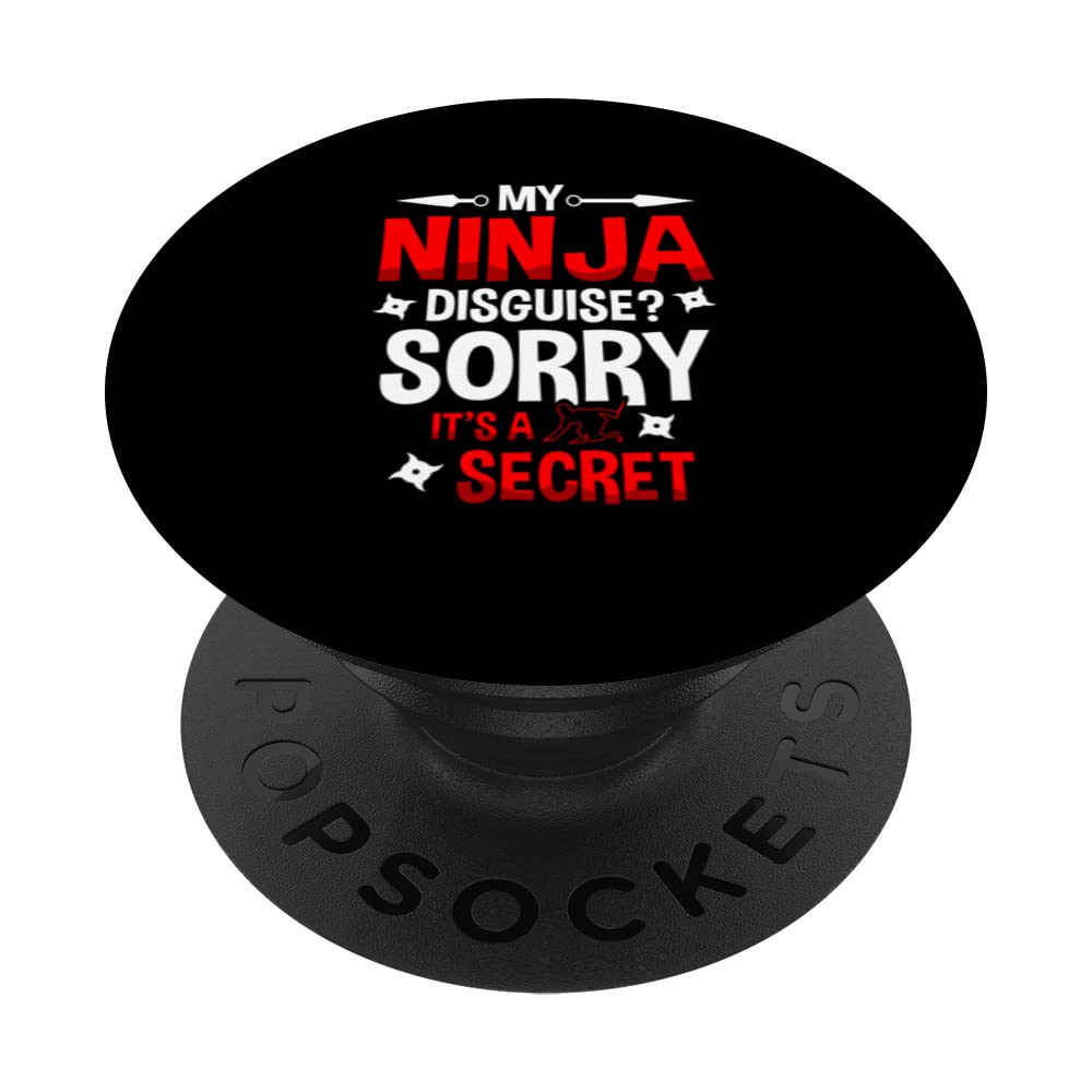 My Ninja Disguise? Sorry It's A Secret Shinobi Ninjutsu PopSockets Swappable PopGrip
