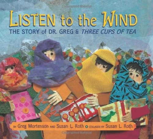 Listen to the Wind: The Story of Dr. Greg & Three Cups of Tea (Rise and Shine)