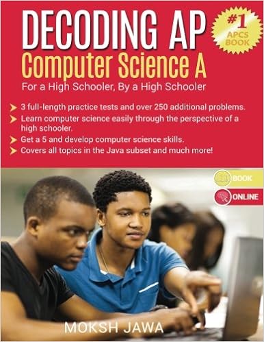 Decoding Ap Computer Science A For A High Schooler By A High Schooler Jawa Moksh 9781514381564 Amazon Com Books