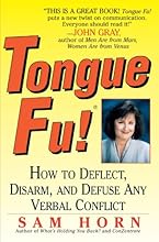 Tongue Fu!: How to Deflect, Disarm, and Defuse Any Verbal Conflict