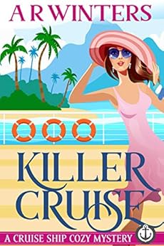 Killer Cruise: A Humorous Cruise Ship Cozy Mystery (Cruise Ship Cozy Mysteries Book 1) by [Winters, A.R.]