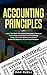 Accounting Principles: Learn The Basic Accounting Principles ( Financial Accounting & Management Accounting) Using This comprehensive & Simple Guide for Beginners by MAX RUELL