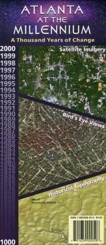 Atlanta at the Millennium: A Thousand Years of Change--Satellite Imagery, Bird's-Eye Views, Historical Topography, 2000 ... 1000