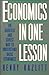 by Henry Hazlitt Economics in One Lesson: The Shortest and Surest Way to Understand Basic Economics(text only)[Paperback]1988