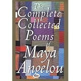 The Complete Collected Poems of Maya Angelou