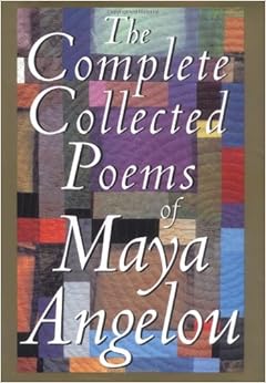 Amazon Com The Complete Collected Poems Of Maya Angelou