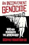 An Inconvenient Genocide: Who Now Remembers the Armenians?