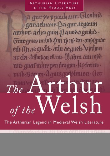 The Arthur of the Welsh: The Arthurian Legend in Medieval Welsh Literature (Arthurian Literature in the Middle Ages)