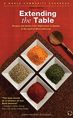 Extending the Table: Recipes and stories from Afghanistan to Zambia in the Spirit of More-with-Less (World Community Cookbook) by Joetta Handrich Schlabach