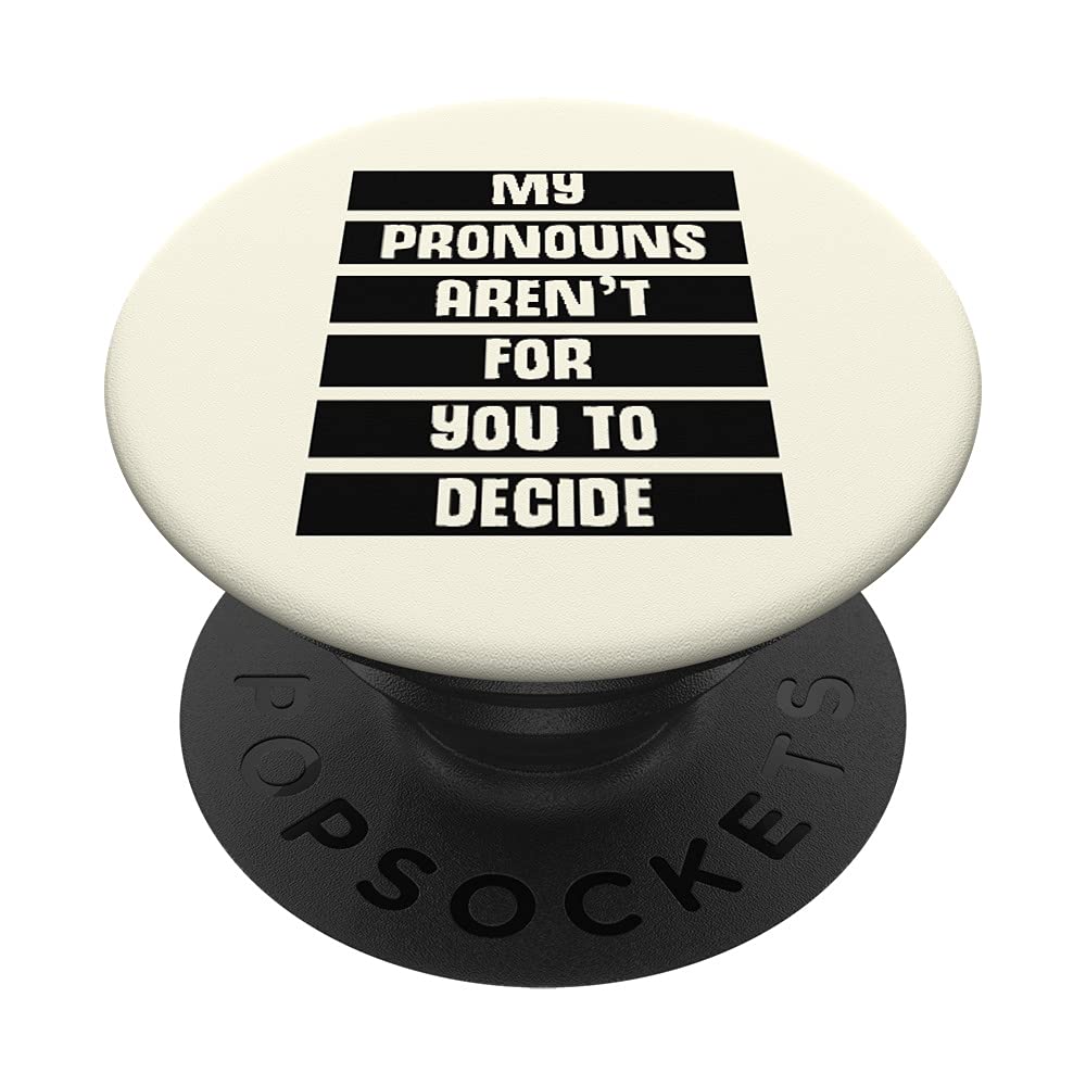 My Pronouns Aren't For You To Decide Genderfluid Pride Stuff PopSockets Swappable PopGrip