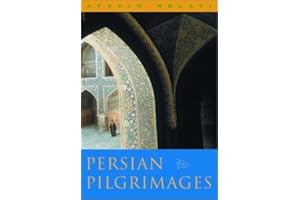 Persian Pilgrimages: Journeys Across Iran