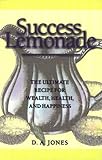 Success Lemonade : The Ultimate Recipe for Wealth, Health and Happiness, , 0967567807
