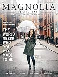 The Magnolia Journal Magazine Issue 10 (Spring, 2019) Pursuing Authenticity The World Needs Who You Were Made To Be