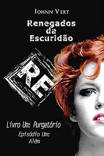 Livro Renegados da Escuridão: Livro Um: O Purgatório - Episódio Um: Além