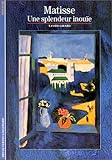 Matisse : Une splendeur inouïe (DECOUVERTES GALLIMARD) by