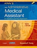 Kinn's the Administrative Medical Assistant - Text, Study Guide and Virtual Medical Office Package : An Applied Learning Approach, Young, Alexandra Patricia, 1416047379
