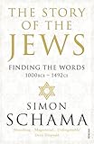 The Story of the Jews: Finding the Words (1000 BCE - 1492)