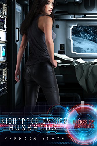 D0wnl0ad Kidnapped By Her Husbands: A Reverse Harem Science Fiction Romance (Wings of Artemis Book 1) WORD