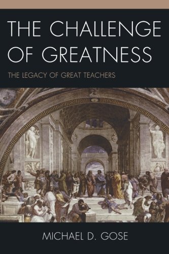 The Challenge of Greatness: The Legacy of Great Teachers
