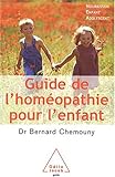 Guide de l'homéopathie pour l'enfant: Nourrisson, enfant, adolescent (OJ.GUIDE INTEGR) (French Edit by 