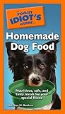 The Pocket Idiot's Guide to Homemade Dog Food by Margaret H. Bonham