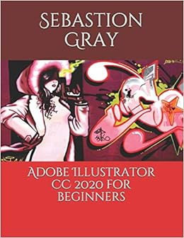 Amazon Com Adobe Illustrator Cc For Beginners Gray Sebastion Books